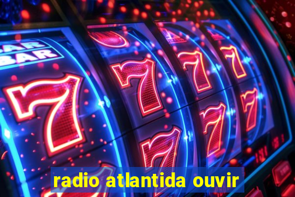 radio atlantida ouvir